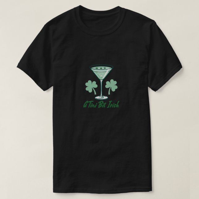  A Tini Bit Irish - Fun St. Patrick’s Day Cocktail T-Shirt (Design Front)