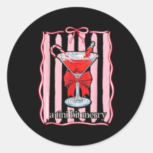 A Tini Bit Merry Funny For Men Women Classic Round Sticker