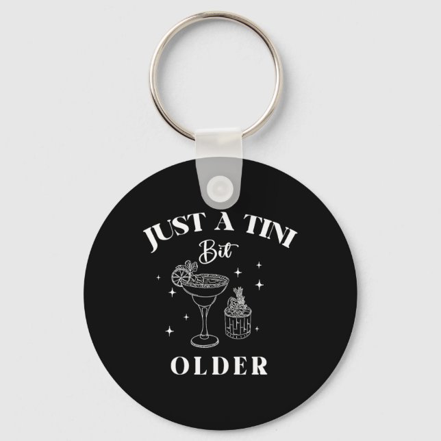 A Tini Bit Older Birthday Funny Quote Premium Key Ring (Front)