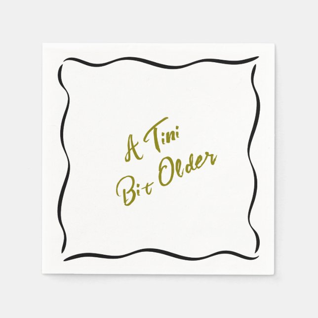 A Tini Bit Older Birthday Napkin (Front)
