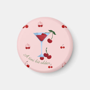 A Tini Bit Older Cherrytini Birthday Magnet