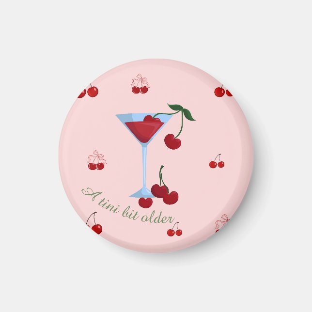 A Tini Bit Older Cherrytini Birthday Magnet (Front)