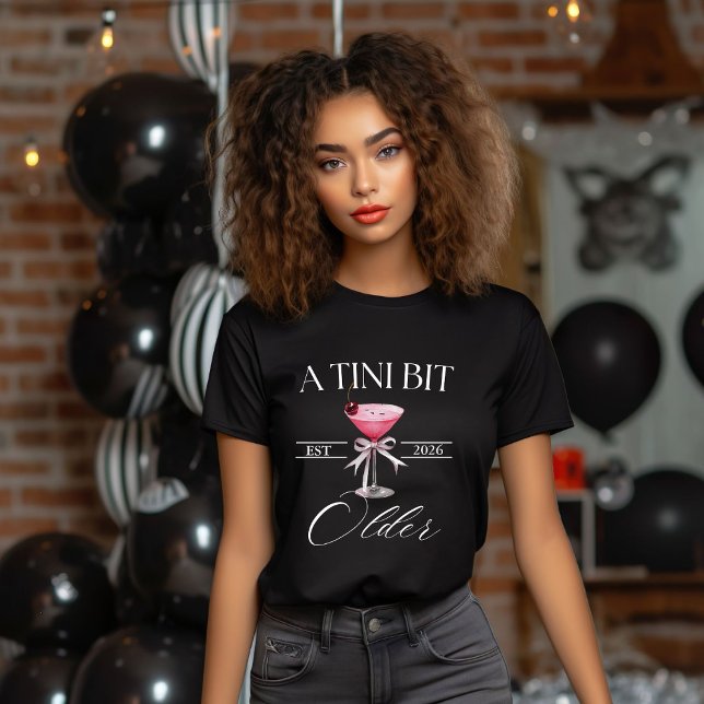 A Tini Bit Older Martini Birthday party shirt,  T-Shirt (Creator Uploaded)