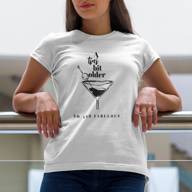 A Tini Bit Older Martini Birthday Party T-Shirt (Creator Uploaded)