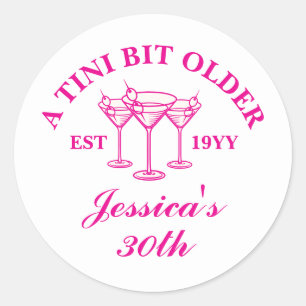 A Tini Bit Older Martini Custom 30 Birthday Party Classic Round Sticker