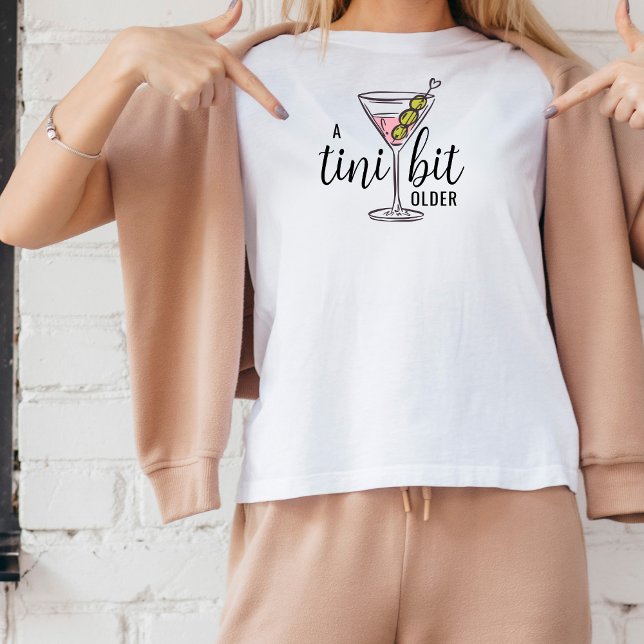 A Tini Bit Older Pink Martini Cocktail Birthday T-Shirt (Creator Uploaded)