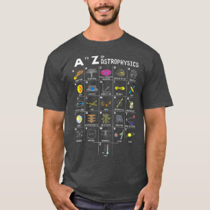 A To Z Funny Astronomy Lover Astrophysics Gift T-Shirt