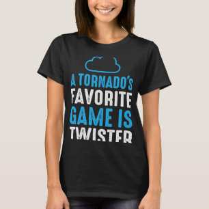 A Tornado's Favourite Game Is Twister Climate Weat T-Shirt