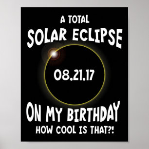 A Total Solar Eclipse On My Birthday How Cool Is T Poster