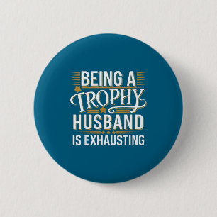 A Trophy Husband Exhausting Wedding Anniversary 6 Cm Round Badge