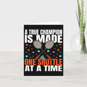 A True Champion Is Made One Shuttle Badminton Game Card