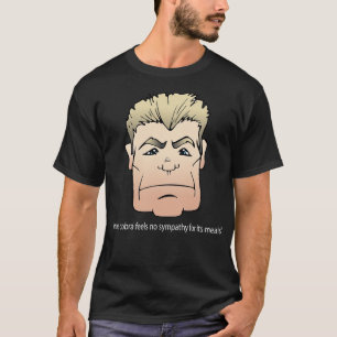 A true Cobra feels no sympathy T-Shirt