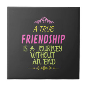 A True Friendship is A Journey Without an End Ceramic Tile
