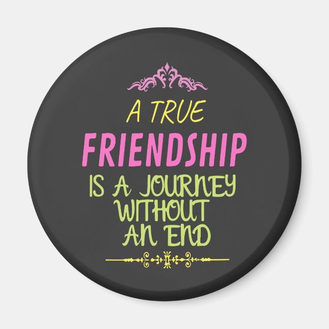 A True Friendship is A Journey Without an End Magnet (Front)