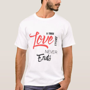 A true love story ever end T-Shirt