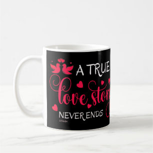 A TRUE LOVE STORY NEVER ENDS valentine gift        Coffee Mug