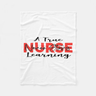 A True Nurse Never Stops Learning Quote Nursing Mo Fleece Blanket