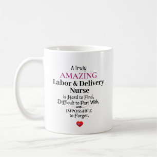 A Truly Amazing Labour & Delivery Nurse Coffee Mug