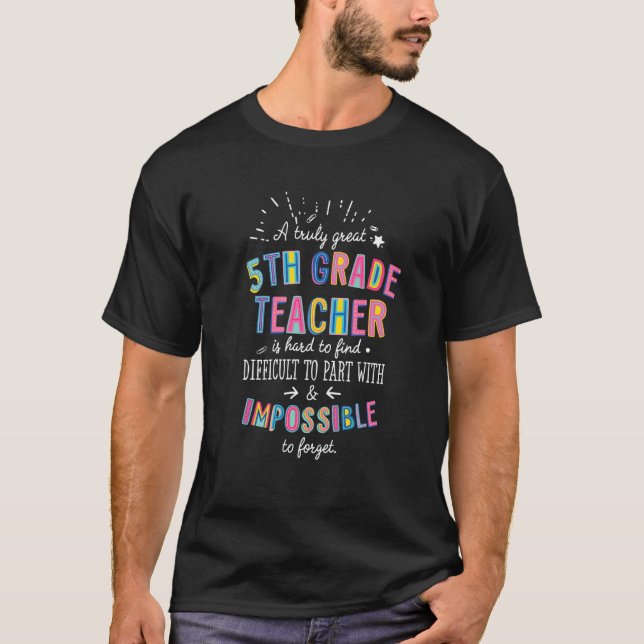 A Truly Great 5th Grade Teacher Appreciation Cute  T-Shirt (Front)