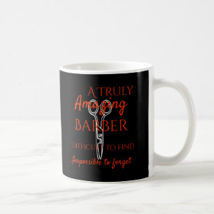 A Truly Great Barber Is Difficult To Find Coffee Mug