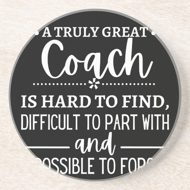 A Truly Great Coach is hard find Coaster (Front)