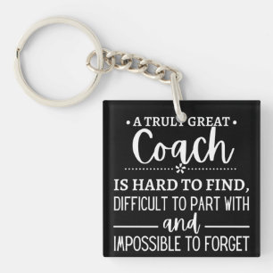 A Truly Great Coach is hard find Key Ring