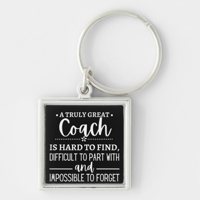 A Truly Great Coach is hard find Key Ring (Front)