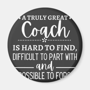 A Truly Great Coach is hard find Magnet