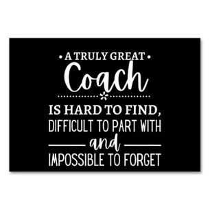 A Truly Great Coach is hard find Table Number