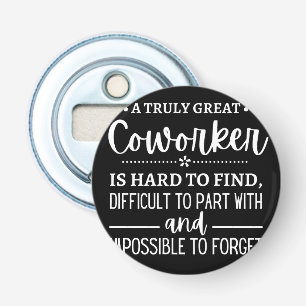 A Truly Great Coworker Bottle Opener