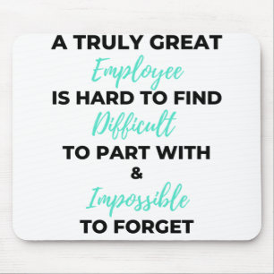 A Truly Great Employee Is Hard To Find 2 Mouse Pad