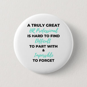 A Truly Great HR Professional Is Hard To Find 2 6 Cm Round Badge