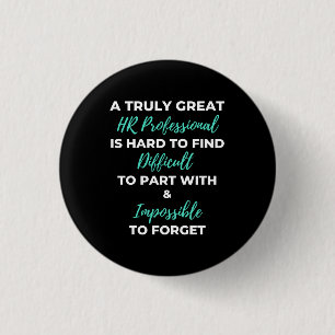 A Truly Great HR Professional Is Hard To Find 3 Cm Round Badge