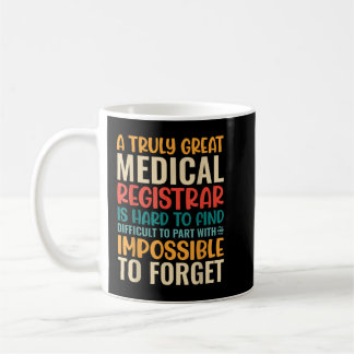 A Truly Great Medical Registrar Is Impossible To F Coffee Mug
