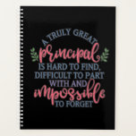 A truly great principal is hard to find planner<br><div class="desc">A funny principal design with saying “A truly great principal is hard to find difficult to part with and impossible to forget” on it. Perfect principals gift for you,  friends,  relatives or colleagues.</div>