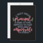 A truly great principal is hard to find thank you card<br><div class="desc">A funny principal design with saying “A truly great principal is hard to find difficult to part with and impossible to forget” on it. Perfect principals gift for you,  friends,  relatives or colleagues.</div>