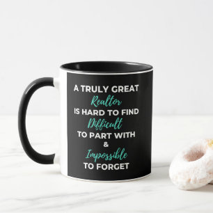 A Truly Great Realtor Is Hard To Find Mug