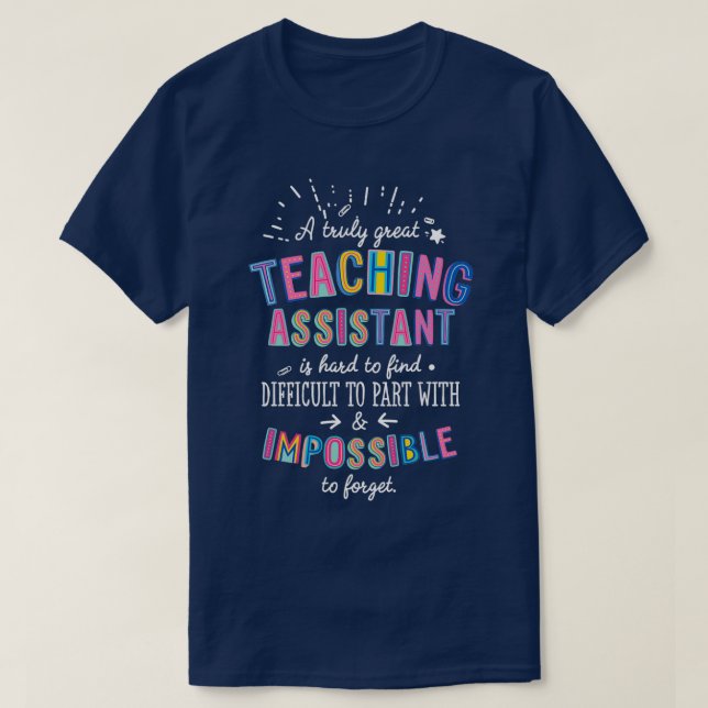 A truly Great Teaching Assistant Gift Impossible t T-Shirt (Design Front)