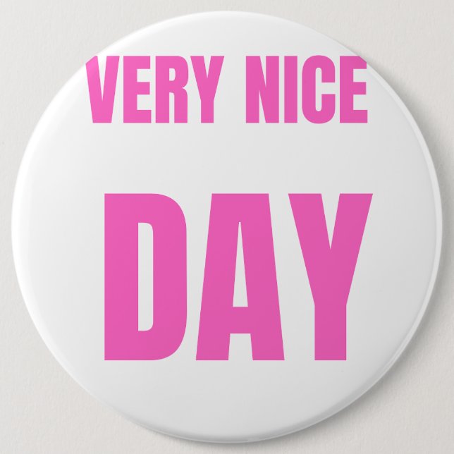  "A very nice day" 6 Cm Round Badge (Front)
