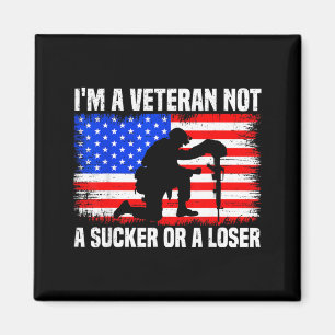 A Veteran Not A Sucker Or A Patriotic Veterans Day Magnet