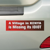 A Village In Kenya Is Missing Its Idiot Bumper Sti Bumper Sticker (On Car)