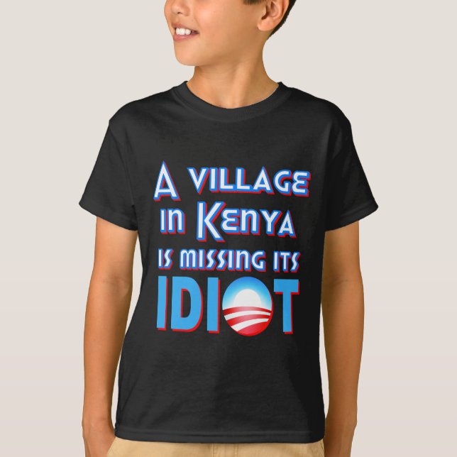 A Village in Kenya is Missing its Idiot Obama T-Shirt (Front)