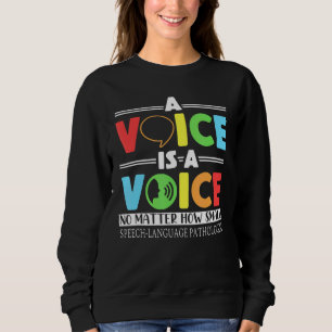A Voice Is A Voice No Matter How Small Speech Lang Sweatshirt