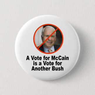 A Vote for McCain is a Vote for Bush Button