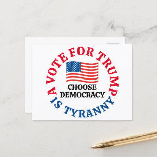 A Vote For Trump is Tyranny Choose Democracy Postcard