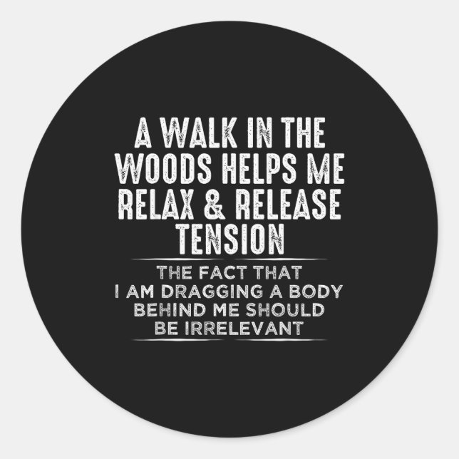 A Walk In The Woods Helps Me Relax And Release Ten Classic Round Sticker (Front)
