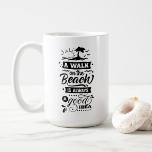A Walk On The Beach Is Always A Good Idea Coffee Mug