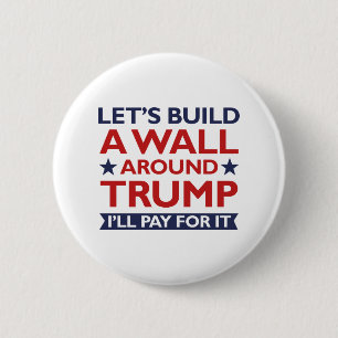 A Wall Around Trump 6 Cm Round Badge