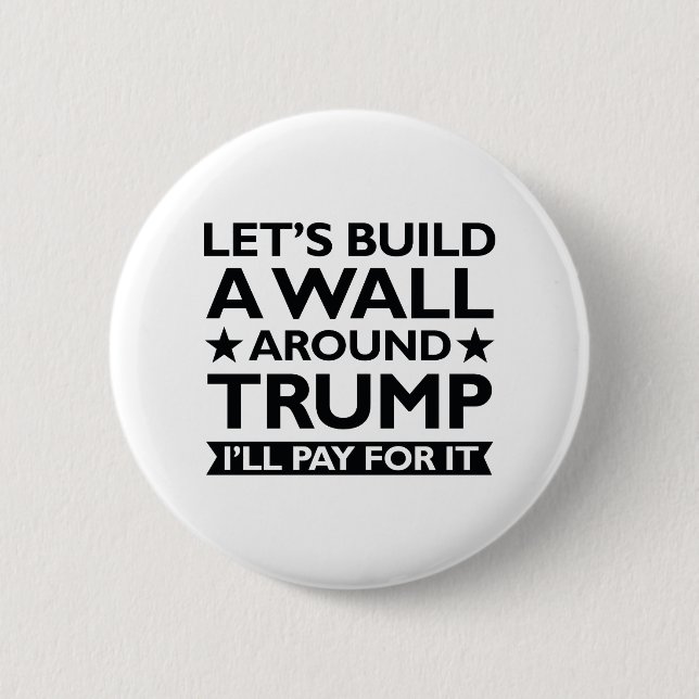 A Wall Around Trump 6 Cm Round Badge (Front)