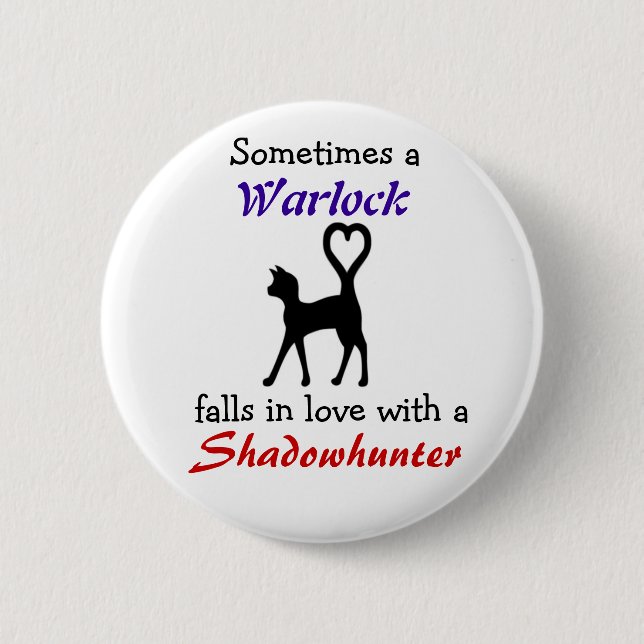 A Warlock can love a Shadowhunter 6 Cm Round Badge (Front)